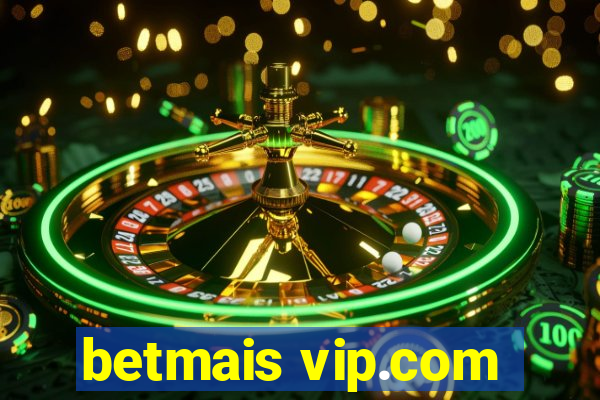 betmais vip.com